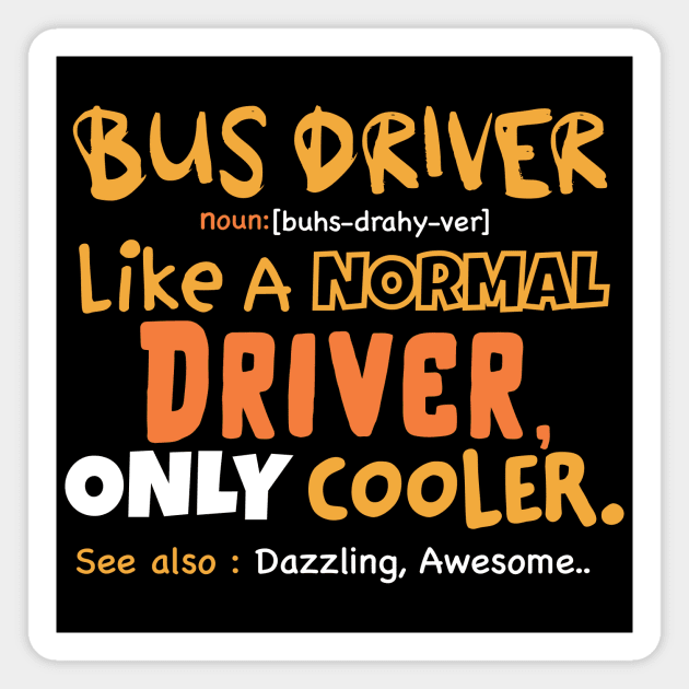 Funny bus driver definition, sarcastic bus driver, bus driver gifts, bus captain Magnet by Anodyle